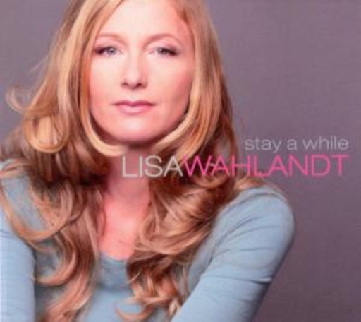 Lisa Wahlandt – Stay A While - A Love Story