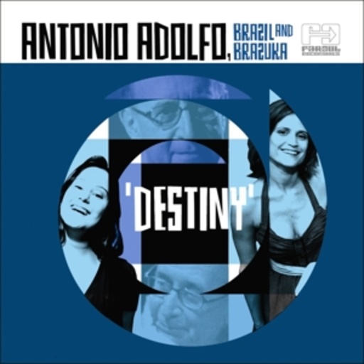 Antonio Adolfo/Brazil & Brazuka – Destiny