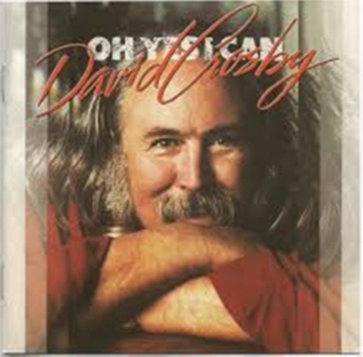 David Crosby – Oh Yes I Can
