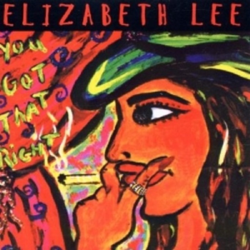 Elizabeth Lee – You Got That Right
