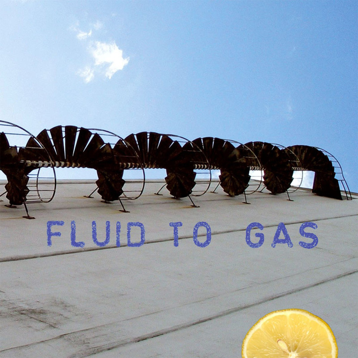 Fluid To Gas – Lemons For Lunch