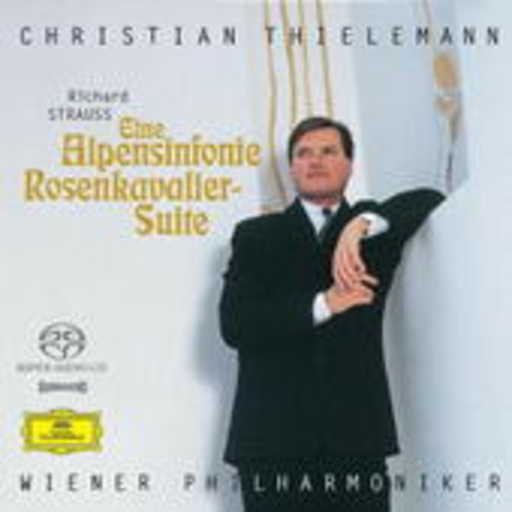 Christian Thielemann/Wiener Philharmoniker – Eine Alpensymphonie - Orchestersuite aus "Der Rosenkavalier"