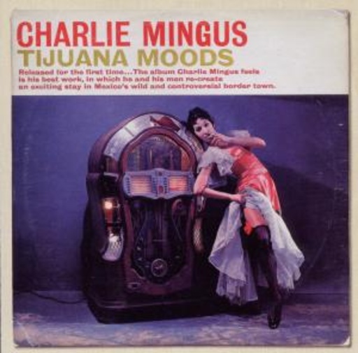 Charles Mingus – Tijuana Moods