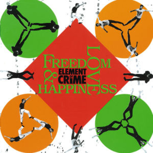 Element Of Crime – Freedom, Love & Happiness