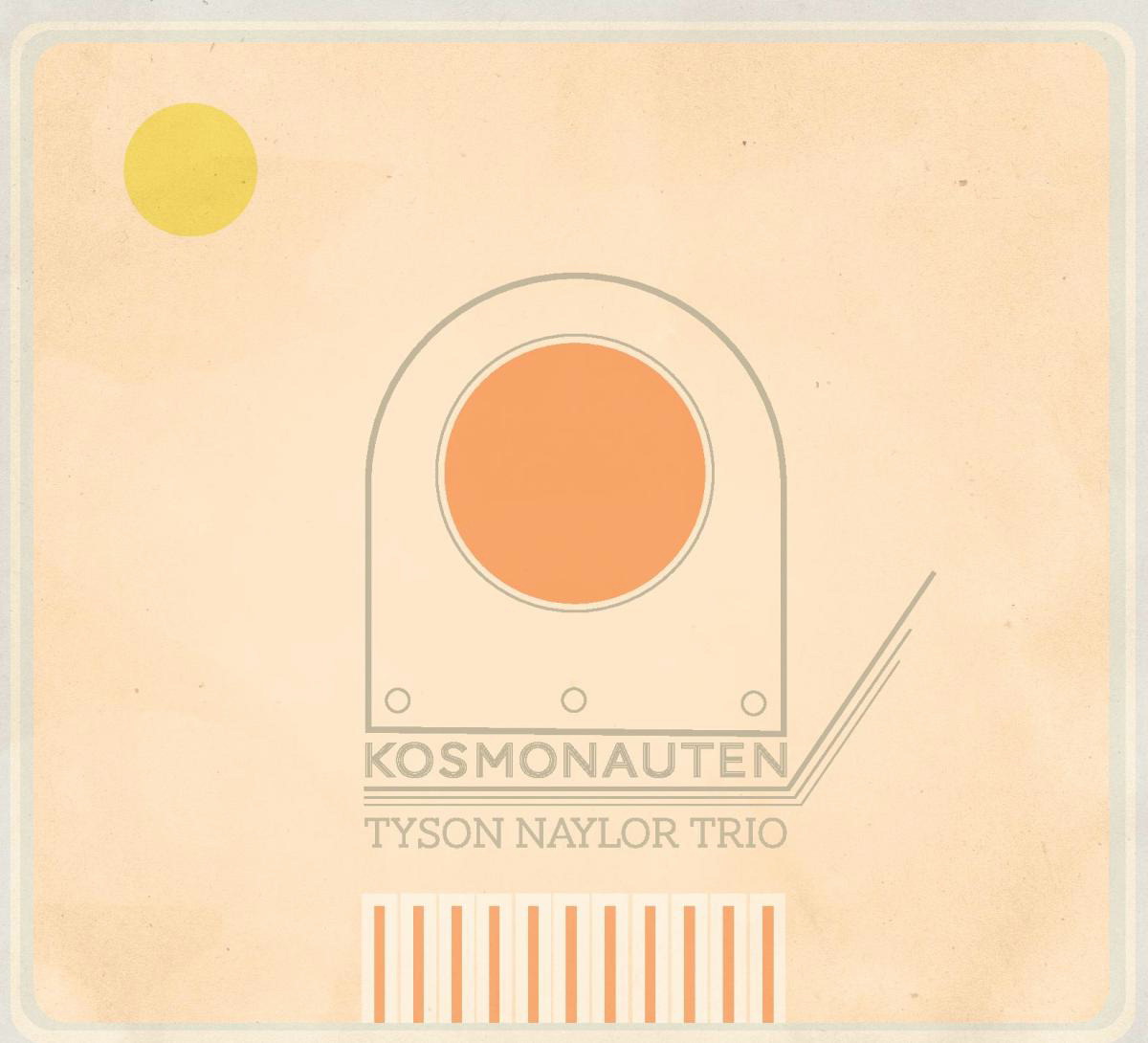Tyson Naylor Trio – Kosmonauten