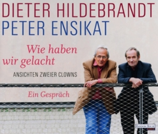 Dieter Hildebrandt/Peter Ensikat – Wie haben wir gelacht - Ansichten zweier Clowns