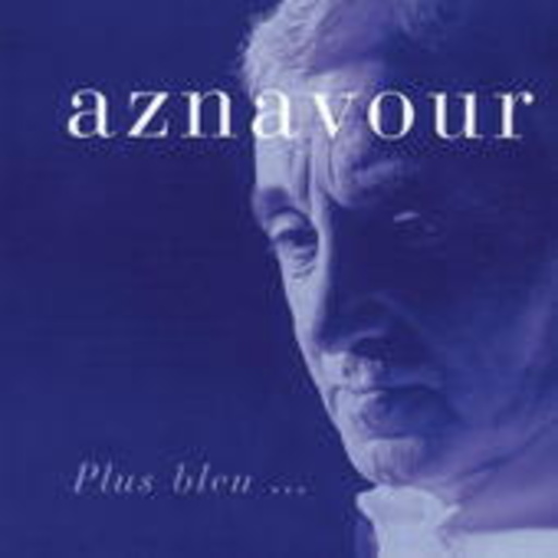 Charles Aznavour – Plus Bleu...