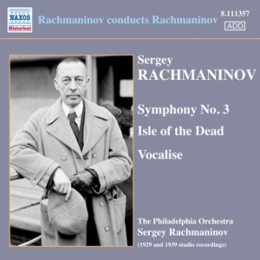 Philadelphia Orchestra – Rachmaninov Conducts Rachmaninov - Symphony No. 3/Isle Of The Dead/Vocalise