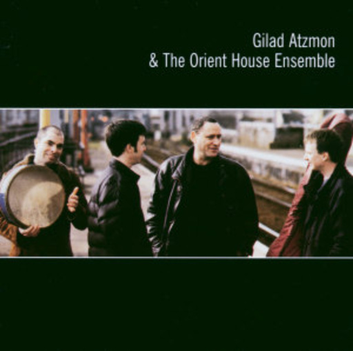 Gilad Atzmon – Gilad Atzmon & The Orient House Ensemble