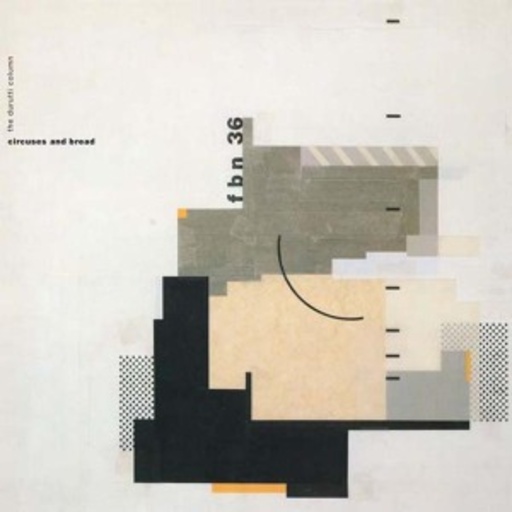 The Durutti Column – Circuses And Bread