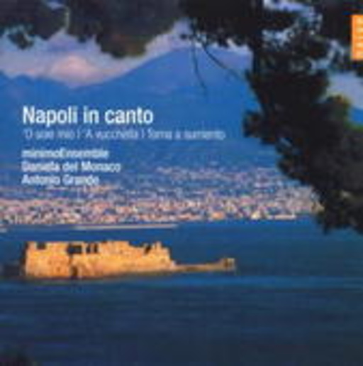 MinimoEnsemble – Napoli In Canto - O Sole Mio/A Vucchella/Torna A Surriento