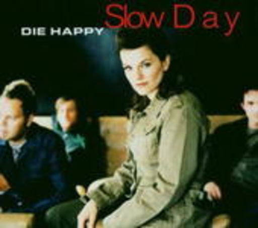 Die Happy – Slow Day