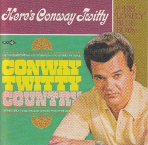 Conway Twitty – Conway Twitty Country/Here's Conway