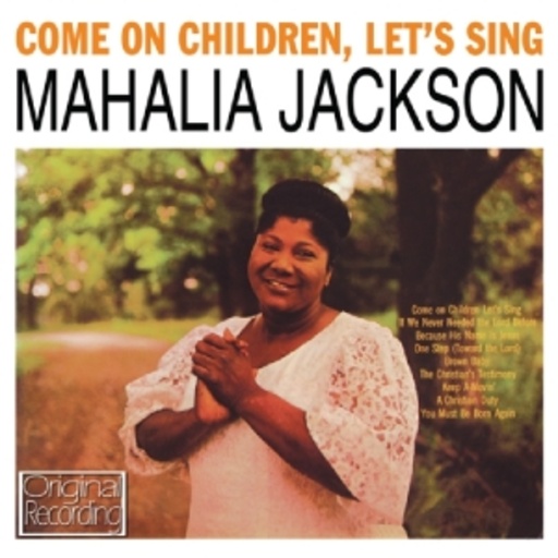 Mahalia Jackson – Come On Children, Let's Sing