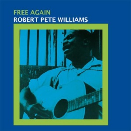 Robert Pete Williams – Free Again