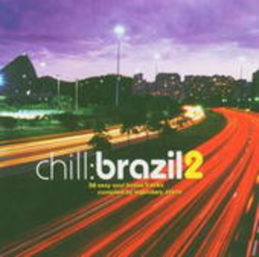 Diverse – Chill:Brazil 2 - 40 Sexy Soul Bossa Tracks Cjosen By Legendary Marcus Valle