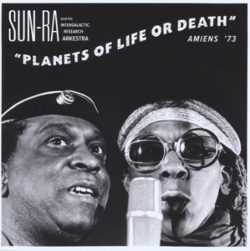 Sun Ra – Planets Of Life Or Death: Amiens '73