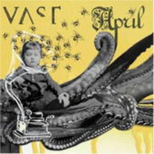 Vast – April