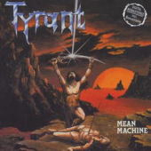 Tyrant – Mean Machine (Digital Remastered)