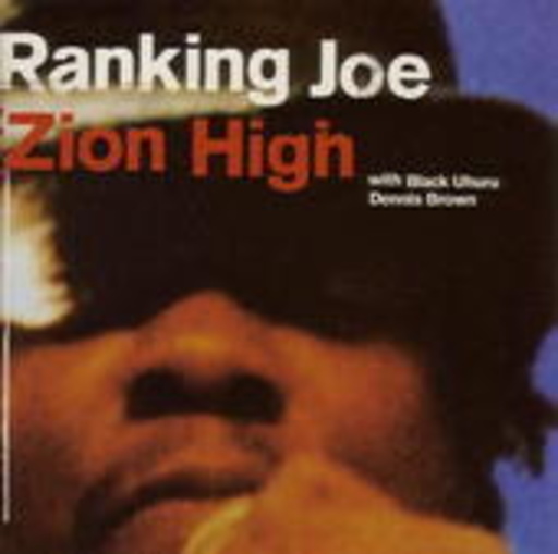 Ranking Joe With Black Uhuru – Zion High