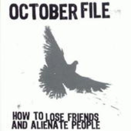October File – How To Loose Friends
