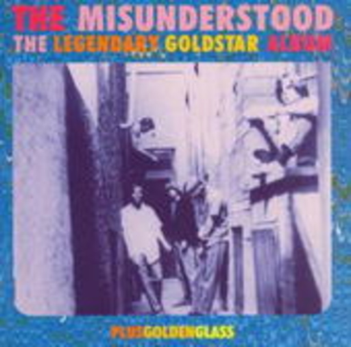 The Misunderstood – The Legendary Gold Star Album/Golden Glass
