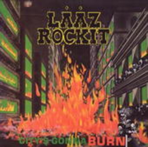 Laaz Rockit – City's Gonna Burn