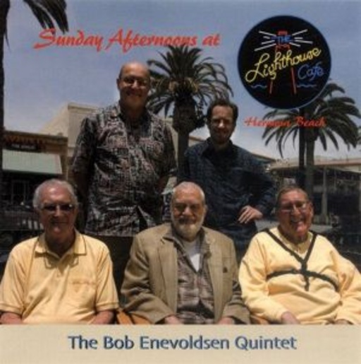 Bob Enevoldsen Quintet – Sunday Afternoons At The Lighthouse Cafe