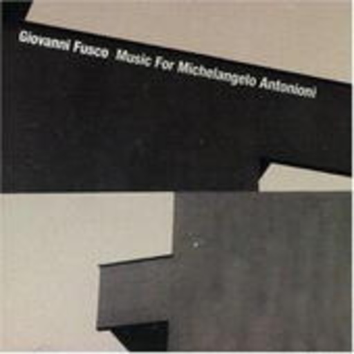Giovanni Fusco – Music For Michelangelo Antonioni
