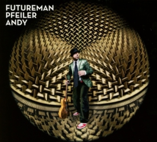Andy Pfeiler – Future Man