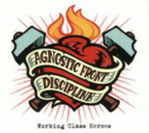 Agnostic Front/Discipline – Working Class Heroes - Live