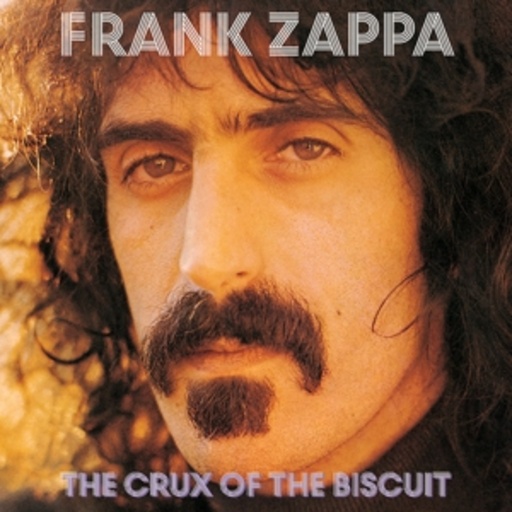 Frank Zappa – The Crux Of The Biscuit