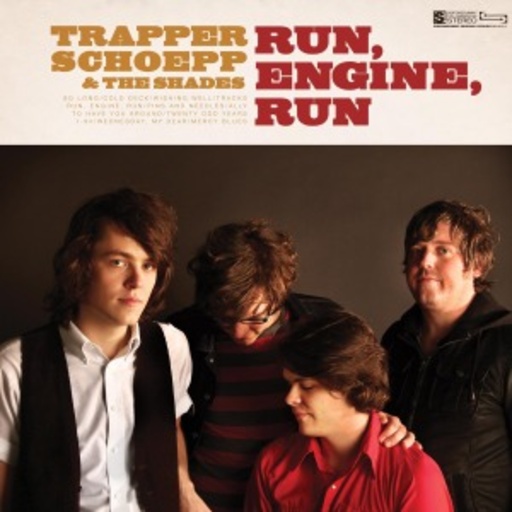 Trapper Schoepp & The Shades – Run, Engine, Run