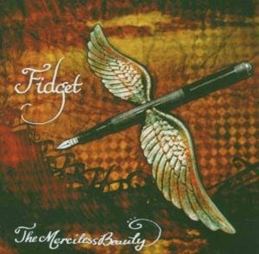 Fidget – The Merciless Beauty