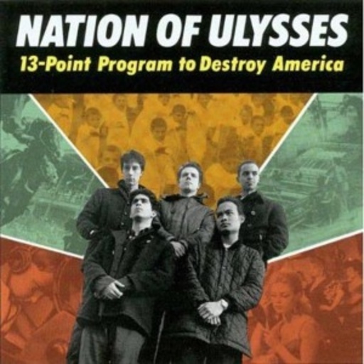 The Nation Of Ulysses – 13 Point Program To Destroy...