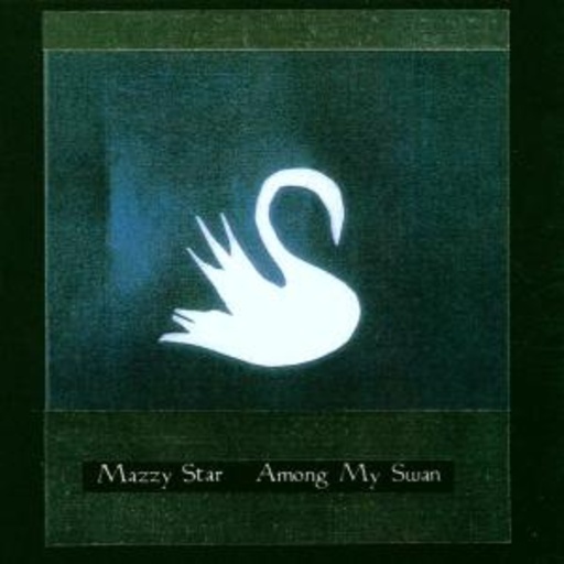 Mazzy Star – Among My Swan