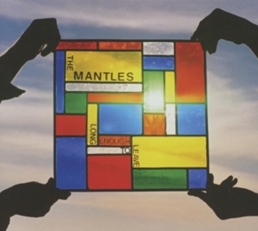 The Mantles – Long Enough To Leave
