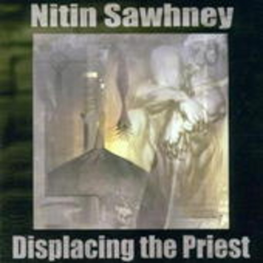 Nitin Sawhney – Displacing The Priest