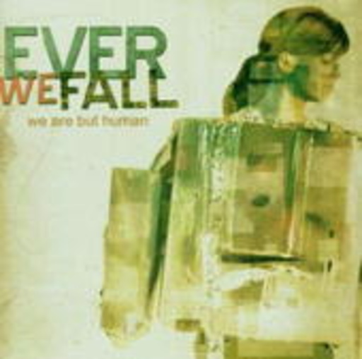 Ever We Fall – We Are But Human