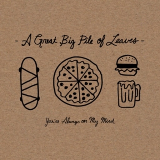 A Great Big Pile Of Leaves – You're Always On My Mind