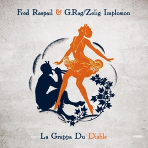 Fred Raspail/G.Rag/Zelig Implosion – La Grappa Du Diable