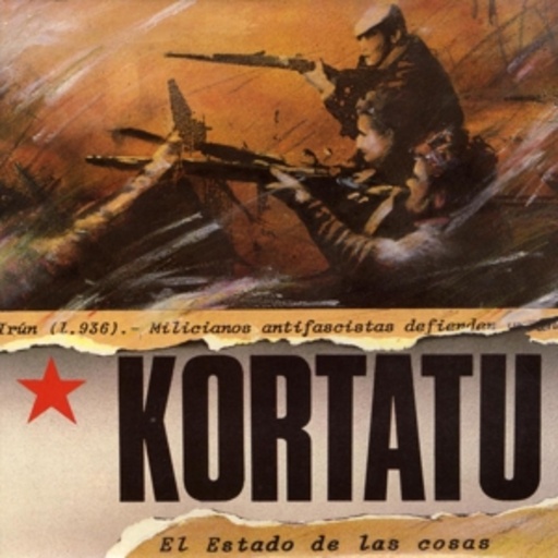 Kortatu – El Estado De Las Cosas