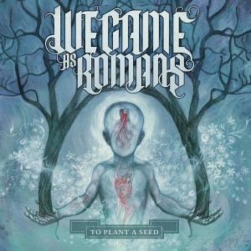 We Came As Romans – To Plant A Seed