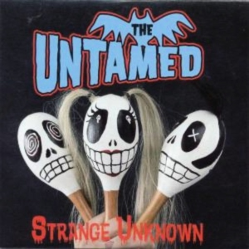 The Untamed – Strange Unknown