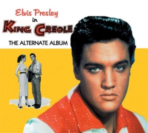 Elvis Presley – King Creole - The Alternate Album