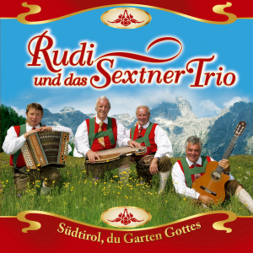 Rudi und das Sextner Trio – Südtirol, du Garten Gottes
