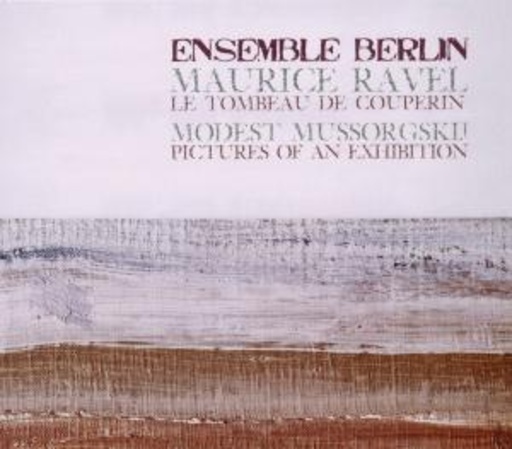 Ensemble Berlin – Le Tombeau De Couperin/Bilder einer Ausstellung
