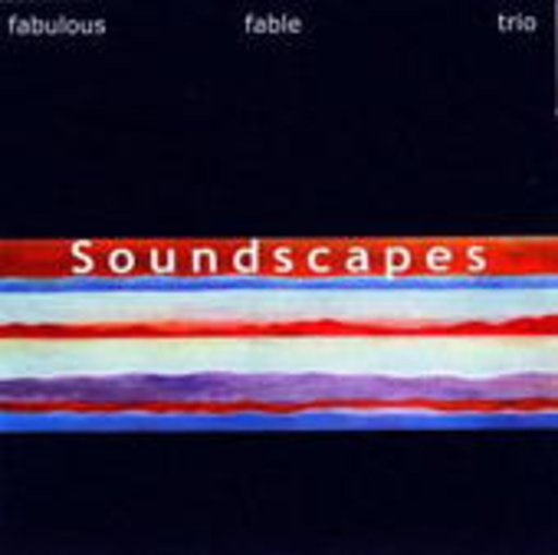 Fabulous Fable Trio – Soundscapes
