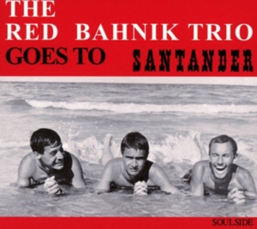 The Red Bahnik Trio – Goes To Santander