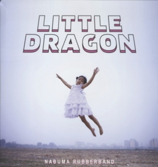 Little Dragon – Nabuma Rubberband